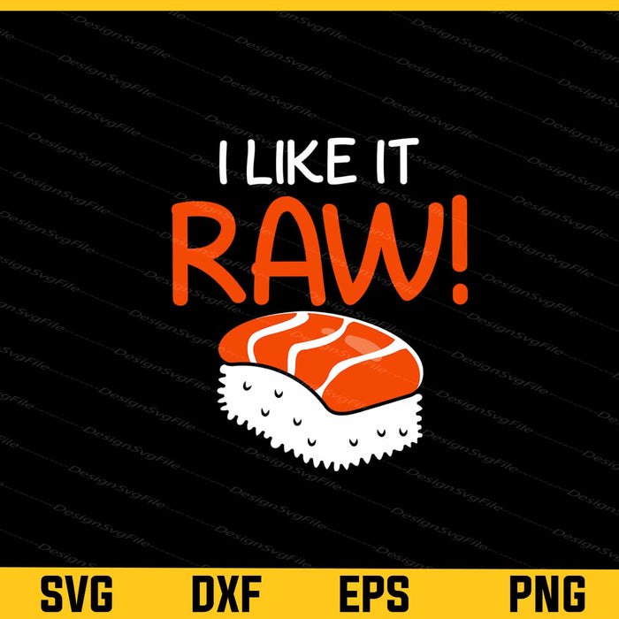 I Like It Raw! Svg Cutting Printable File  - Premium Cutting Files in SVG, PNG & EPS Formats - Premium SVG Cutting Files for Crafts