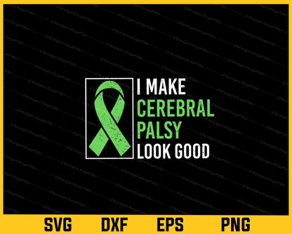 I Make Cerebral Palsy Look Good Svg Cutting Printable File  - Premium Cutting Files in SVG, PNG & EPS Formats - Premium SVG Cutting Files for Crafts