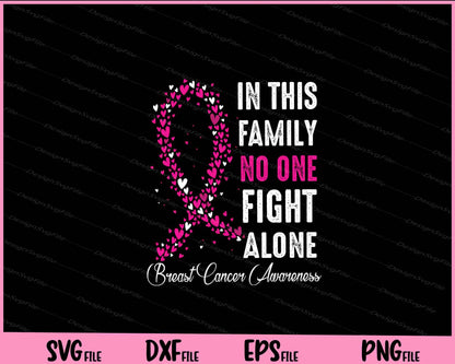 In this Family no one Fight Alone Breast Cancer Svg Cutting Printable Files  - Premium Cutting Files in SVG, PNG & EPS Formats - Premium SVG Cutting Files for Crafts