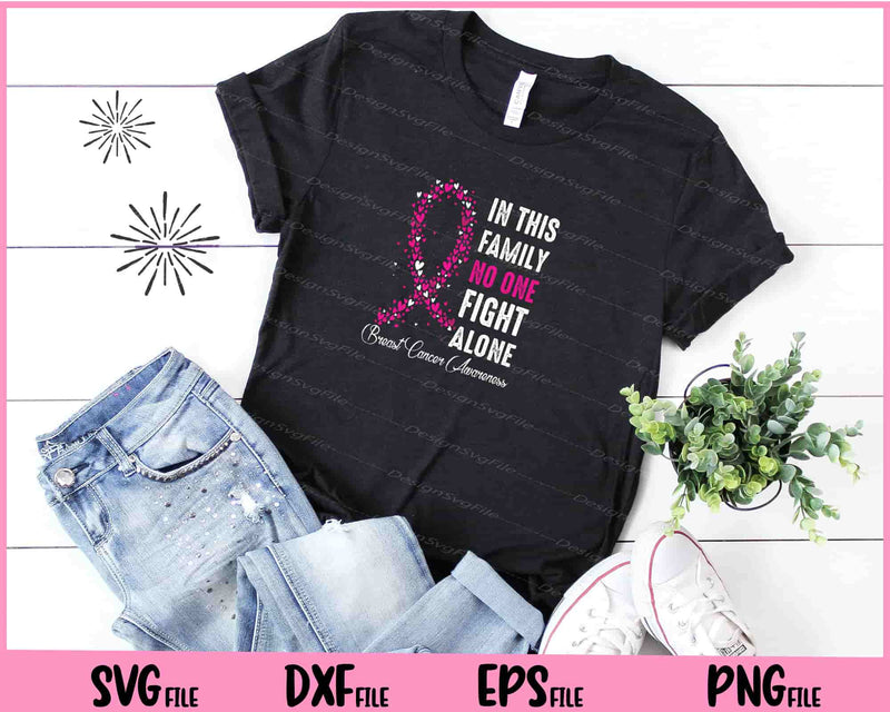 In this Family no one Fight Alone Breast Cancer t shirt