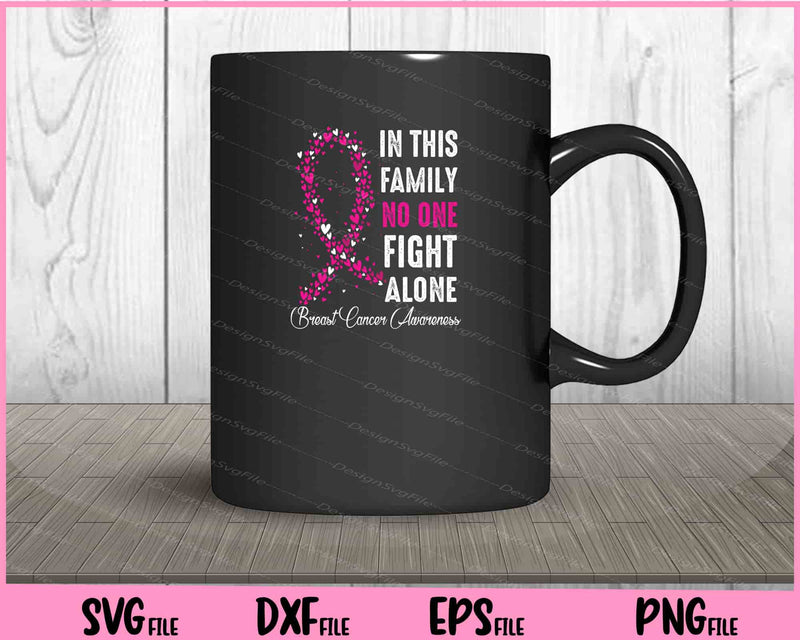 In this Family no one Fight Alone Breast Cancer Svg Cutting Printable Files  - Premium Cutting Files in SVG, PNG & EPS Formats - Premium SVG Cutting Files for Crafts