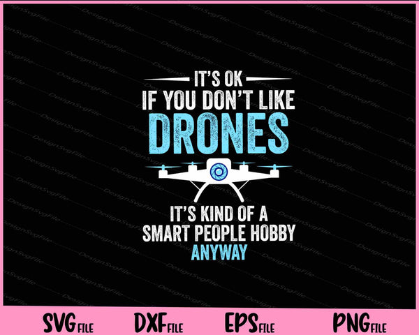 It’s ok If you Don’t like Drones it’s kind of a Smart People svg
