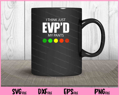 I Think I've Just Evp'd My Pants Svg Cutting Printable Files  - Premium Cutting Files in SVG, PNG & EPS Formats - Premium SVG Cutting Files for Crafts