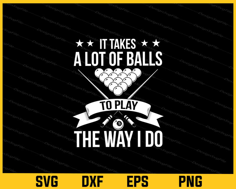 It Takes A Lot Of Balls To Play The Way I Do Svg Cutting Printable File  - Premium Cutting Files in SVG, PNG & EPS Formats - Premium SVG Cutting Files for Crafts