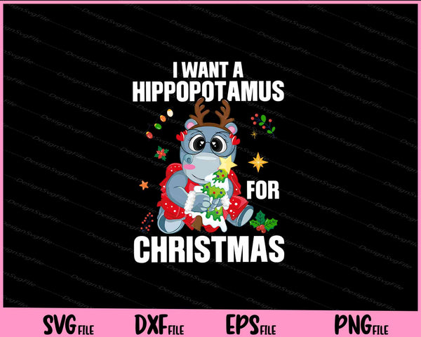 i want a hippopotamus for Christmas svg