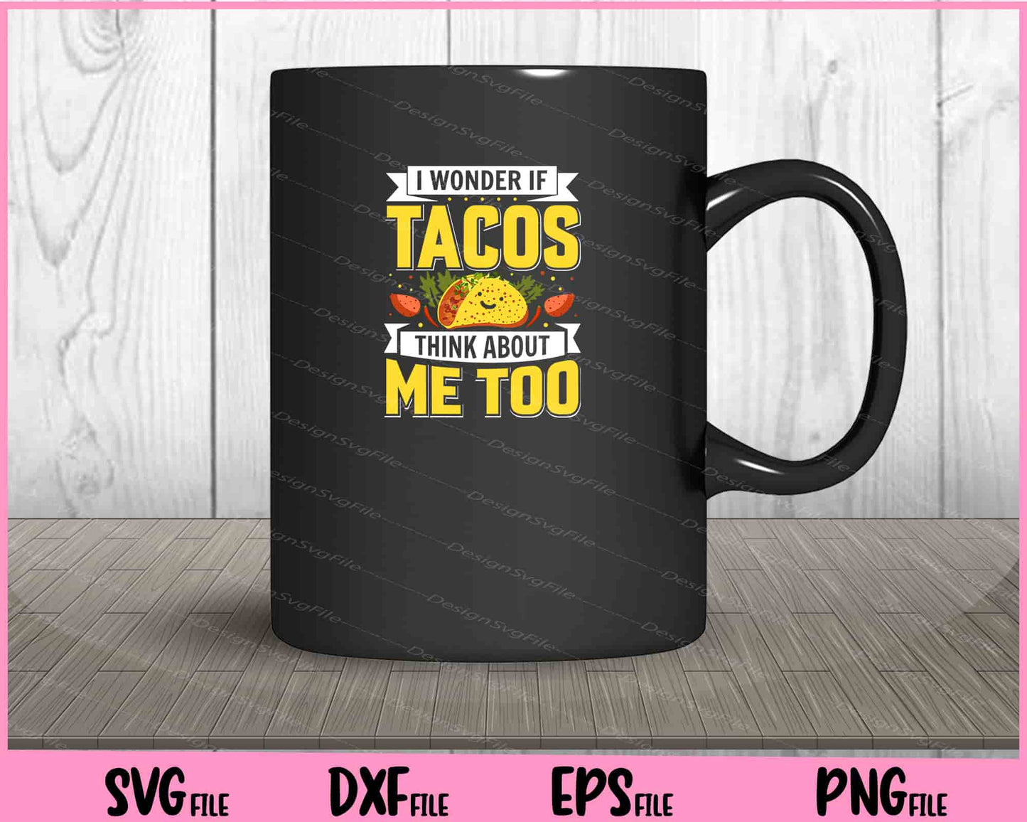 I Wonder if tacos think about me too Svg Cutting Printable Files  - Premium Cutting Files in SVG, PNG & EPS Formats - Premium SVG Cutting Files for Crafts