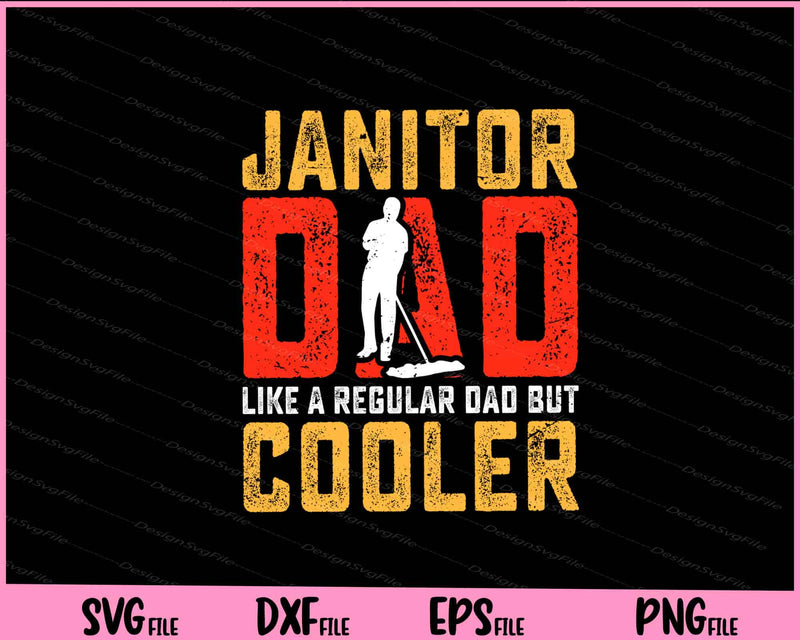 Janitor Dad like a regular Dad but cooler Father Day Svg Cutting Printable Files  - Premium Cutting Files in SVG, PNG & EPS Formats - Premium SVG Cutting Files for Crafts