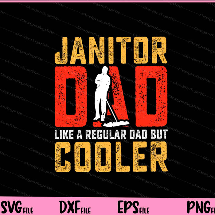 Janitor Dad like a regular Dad but cooler Father Day Svg Cutting Printable Files  - Premium Cutting Files in SVG, PNG & EPS Formats - Premium SVG Cutting Files for Crafts