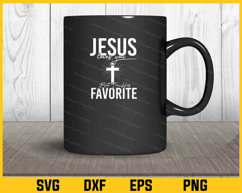 Jesus Loves You But I’m His Favorite mug
