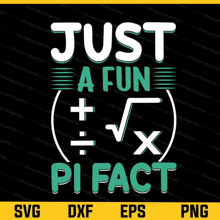 Just A Fun Pi Day Fact Svg Cutting Printable File  - Premium Cutting Files in SVG, PNG & EPS Formats - Premium SVG Cutting Files for Crafts