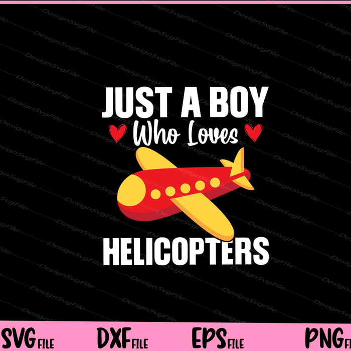 Just a Boy who Loves Helicopter Svg Cutting Printable Files  - Premium Cutting Files in SVG, PNG & EPS Formats - Premium SVG Cutting Files for Crafts