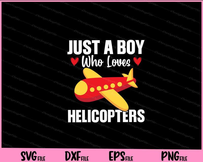 Just a Boy who Loves Helicopter Svg Cutting Printable Files  - Premium Cutting Files in SVG, PNG & EPS Formats - Premium SVG Cutting Files for Crafts