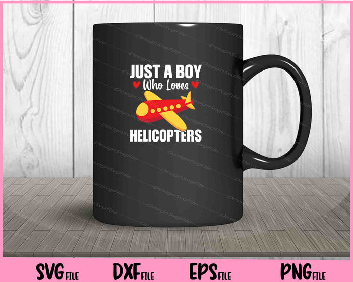 Just a Boy who Loves Helicopter Svg Cutting Printable Files  - Premium Cutting Files in SVG, PNG & EPS Formats - Premium SVG Cutting Files for Crafts