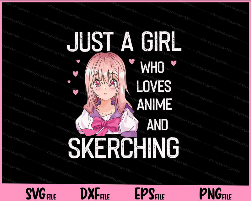 Just a Girl who loves anime and sketching Svg Cutting Printable Files  - Premium Cutting Files in SVG, PNG & EPS Formats - Premium SVG Cutting Files for Crafts