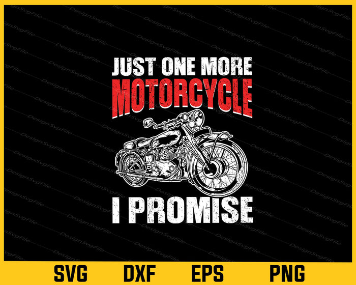 Just One More Motorcycle I Promise Svg Cutting Printable File  - Premium Cutting Files in SVG, PNG & EPS Formats - Premium SVG Cutting Files for Crafts