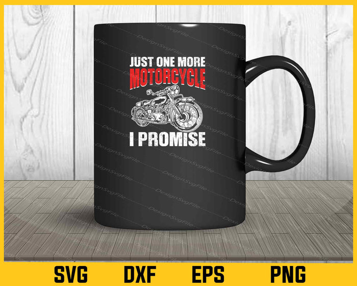 Just One More Motorcycle I Promise Svg Cutting Printable File  - Premium Cutting Files in SVG, PNG & EPS Formats - Premium SVG Cutting Files for Crafts