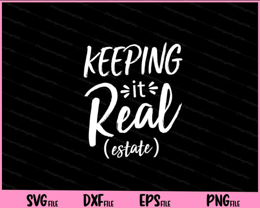 Keeping It Real  Estate Svg Cutting Printable Files  - Premium Cutting Files in SVG, PNG & EPS Formats - Premium SVG Cutting Files for Crafts