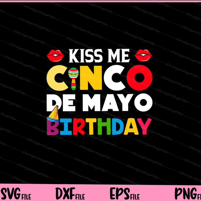 Kiss me Cinco de mayo birthday Svg Cutting Printable Files  - Premium Cutting Files in SVG, PNG & EPS Formats - Premium SVG Cutting Files for Crafts