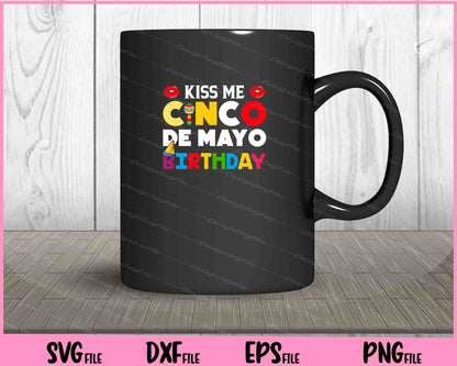 Kiss me Cinco de mayo birthday Svg Cutting Printable Files  - Premium Cutting Files in SVG, PNG & EPS Formats - Premium SVG Cutting Files for Crafts