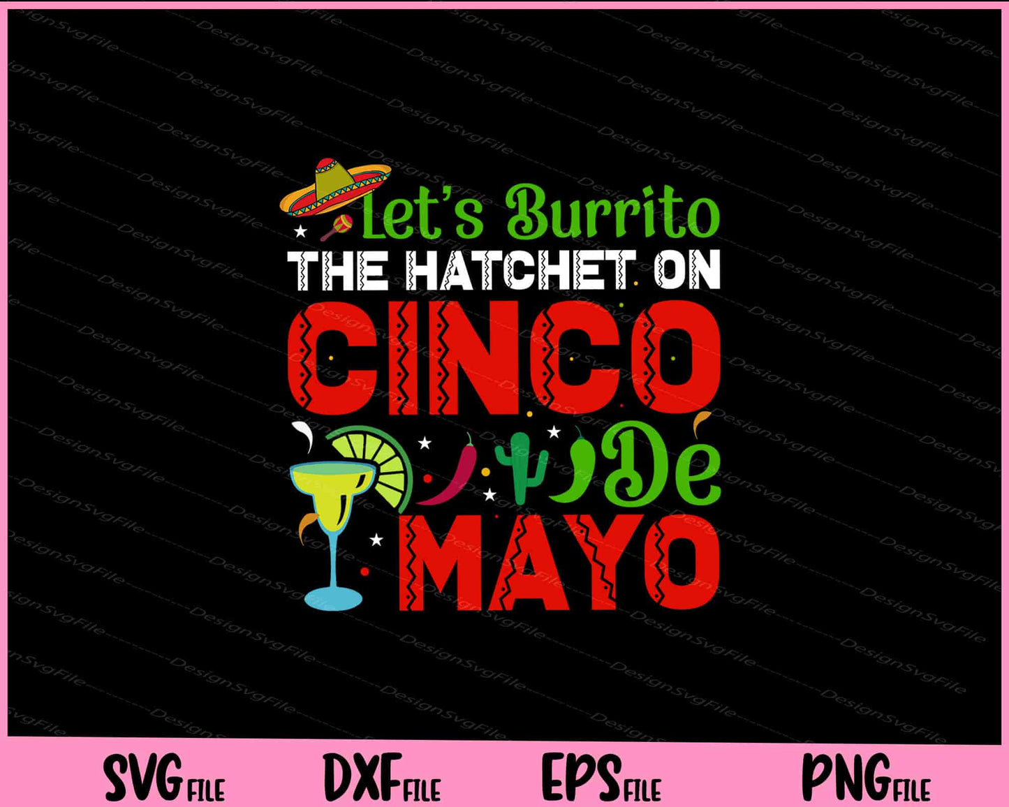 let’s burrito the hatchet on Cinco de mayo Svg Cutting Printable Files  - Premium Cutting Files in SVG, PNG & EPS Formats - Premium SVG Cutting Files for Crafts