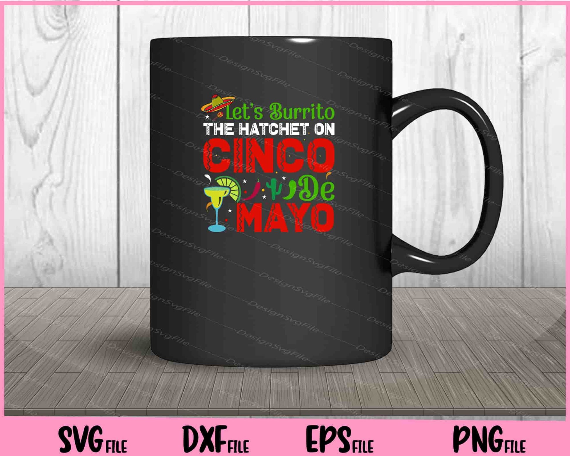 let’s burrito the hatchet on Cinco de mayo Svg Cutting Printable Files  - Premium Cutting Files in SVG, PNG & EPS Formats - Premium SVG Cutting Files for Crafts