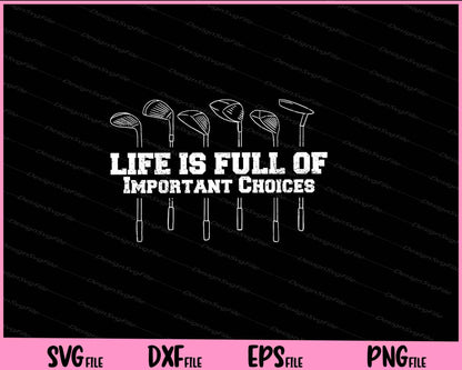 life is full of important choices Svg Cutting Printable Files  - Premium Cutting Files in SVG, PNG & EPS Formats - Premium SVG Cutting Files for Crafts