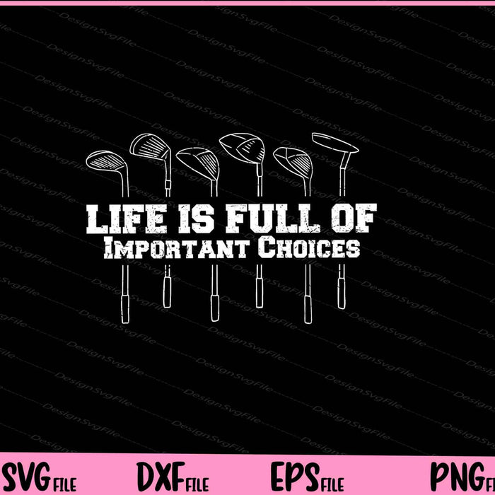 life is full of important choices Svg Cutting Printable Files  - Premium Cutting Files in SVG, PNG & EPS Formats - Premium SVG Cutting Files for Crafts