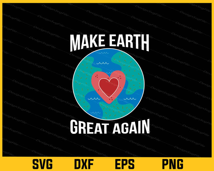 Make Earth Great Again Svg Cutting Printable File  - Premium Cutting Files in SVG, PNG & EPS Formats - Premium SVG Cutting Files for Crafts