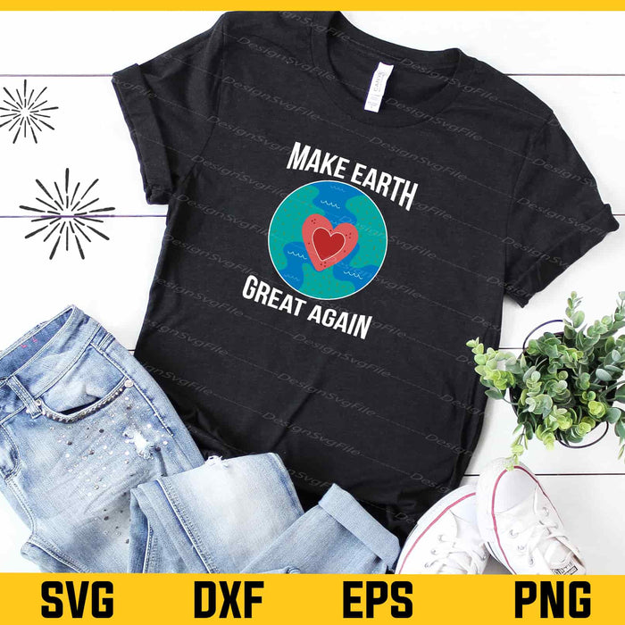 Make Earth Great Again Svg Cutting Printable File  - Premium Cutting Files in SVG, PNG & EPS Formats - Premium SVG Cutting Files for Crafts
