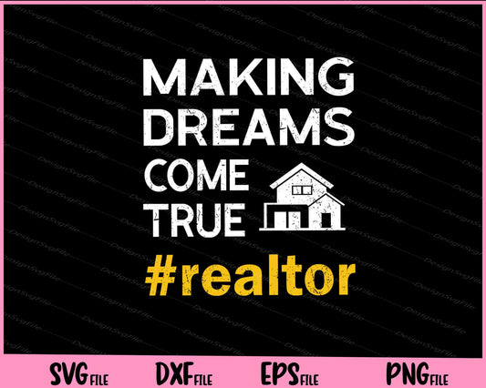 Making Dreams come true #realtor Svg Cutting Printable Files  - Premium Cutting Files in SVG, PNG & EPS Formats - Premium SVG Cutting Files for Crafts