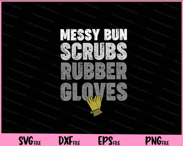 Messy Bun scrubs Rubber gloves svg