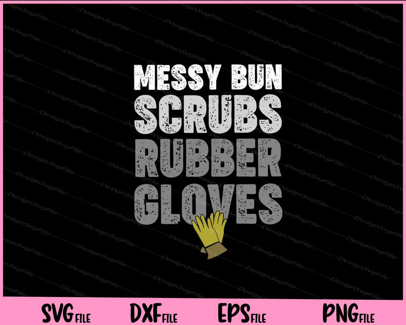 Messy Bun scrubs Rubber gloves Svg Cutting Printable File  - Premium Cutting Files in SVG, PNG & EPS Formats - Premium SVG Cutting Files for Crafts