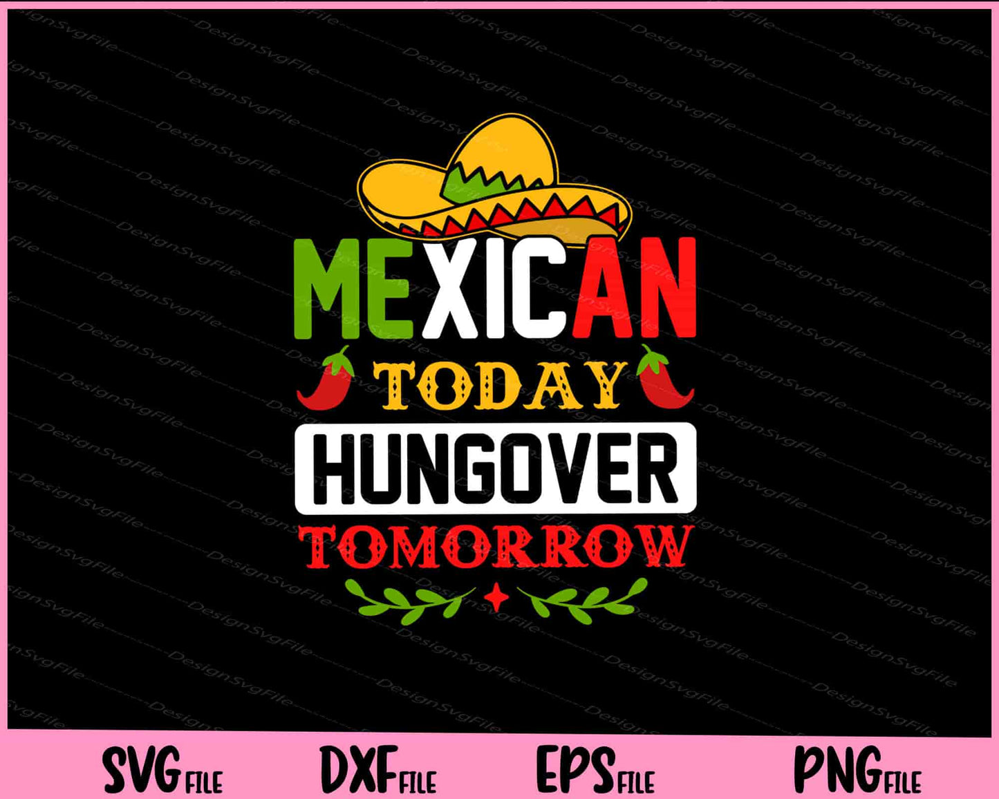 Mexican Today hungover tomorrow Cinco de mayo Svg Cutting Printable Files  - Premium Cutting Files in SVG, PNG & EPS Formats - Premium SVG Cutting Files for Crafts