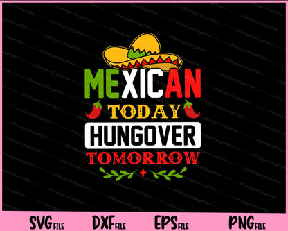 Mexican Today hungover tomorrow Cinco de mayo Svg Cutting Printable Files  - Premium Cutting Files in SVG, PNG & EPS Formats - Premium SVG Cutting Files for Crafts