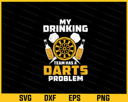 My Drinking Team Has A Darts Problem Svg Cutting Printable File  - Premium Cutting Files in SVG, PNG & EPS Formats - Premium SVG Cutting Files for Crafts