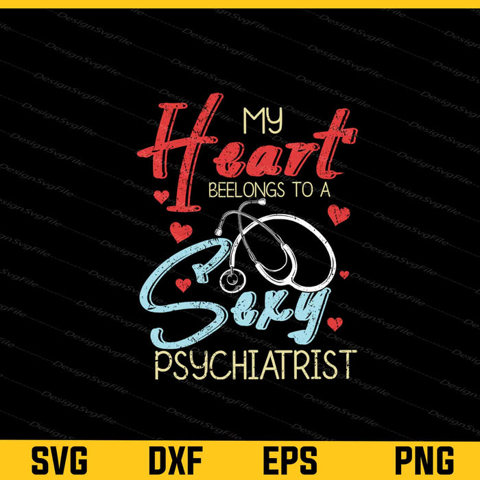 My Heart Beelongs To A Sexy Psychiatrist Svg Cutting Printable File  - Premium Cutting Files in SVG, PNG & EPS Formats - Premium SVG Cutting Files for Crafts
