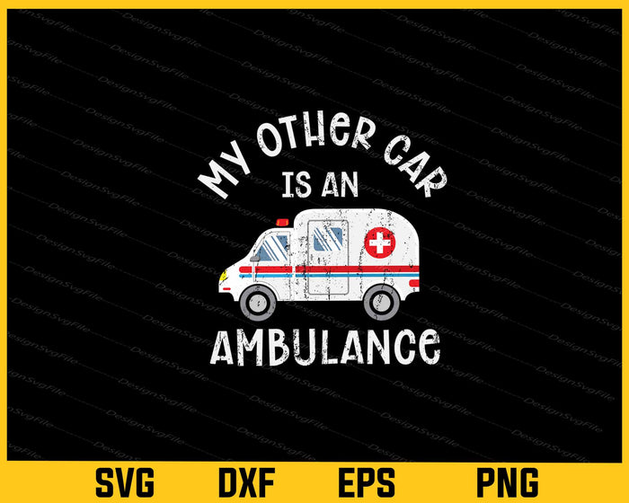 My Other Car Is An Ambulance Svg Cutting Printable File  - Premium Cutting Files in SVG, PNG & EPS Formats - Premium SVG Cutting Files for Crafts