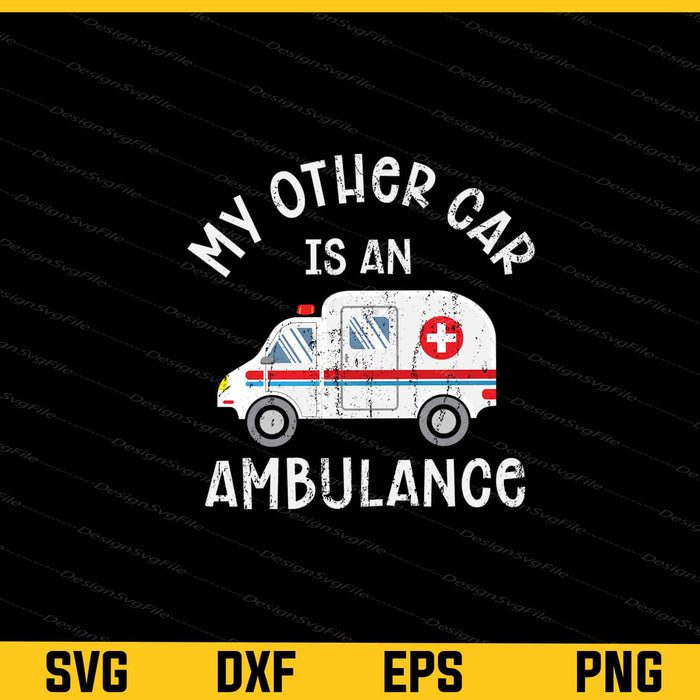 My Other Car Is An Ambulance Svg Cutting Printable File  - Premium Cutting Files in SVG, PNG & EPS Formats - Premium SVG Cutting Files for Crafts