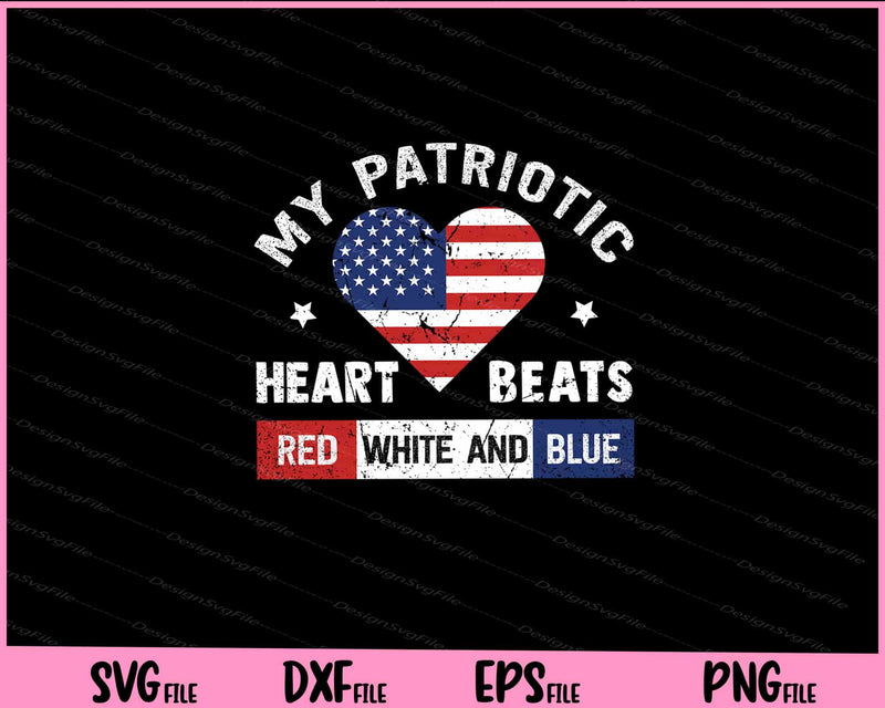 My Patriotic Heart Beats Red white and blue 4th Of July svg