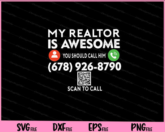 My Realtor is Awesome you should call him Svg Cutting Printable Files  - Premium Cutting Files in SVG, PNG & EPS Formats - Premium SVG Cutting Files for Crafts