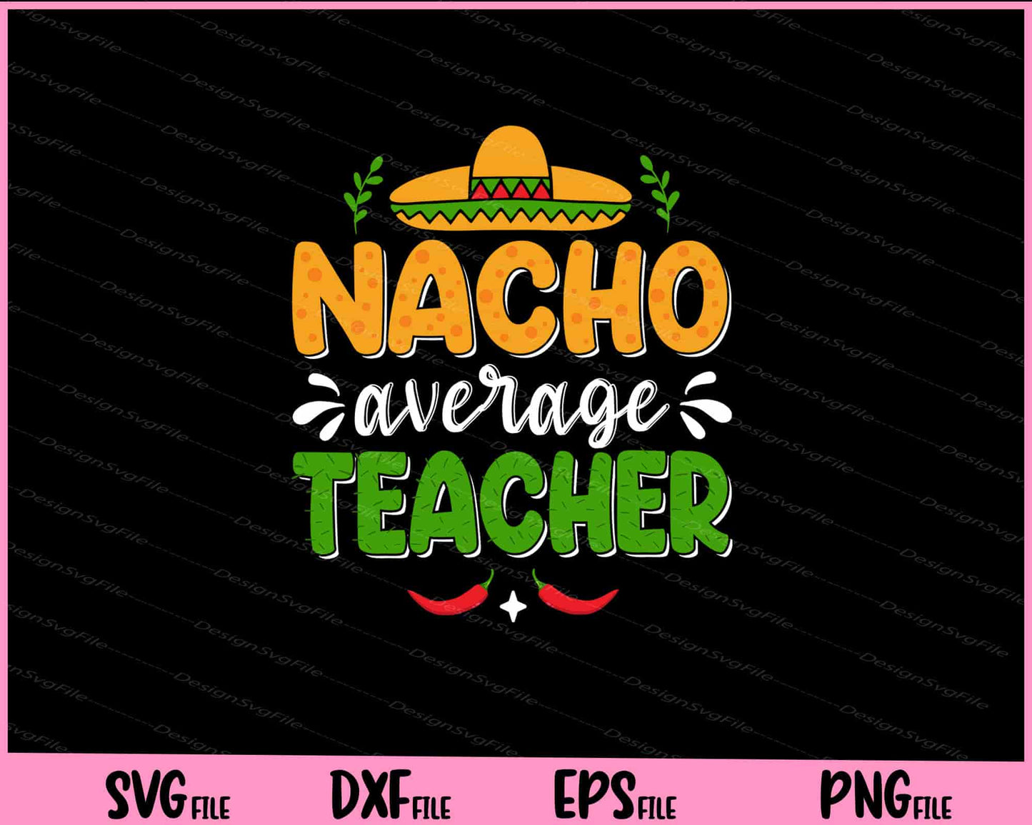 Nacho Average Teacher Cinco de mayo Svg Cutting Printable Files  - Premium Cutting Files in SVG, PNG & EPS Formats - Premium SVG Cutting Files for Crafts