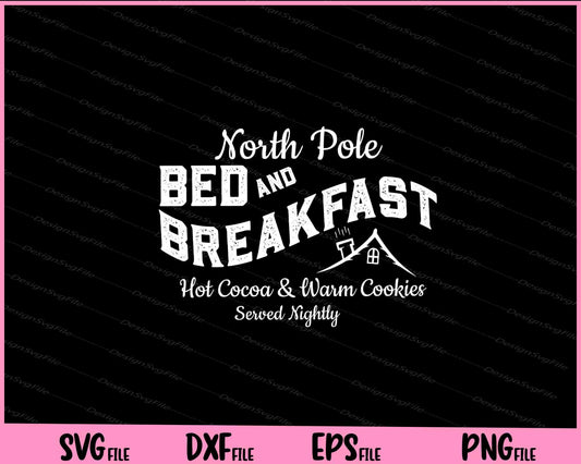 North Pole bed and Breakfast Hot cocoa & warm cookies Svg Cutting Printable Files  - Premium Cutting Files in SVG, PNG & EPS Formats - Premium SVG Cutting Files for Crafts