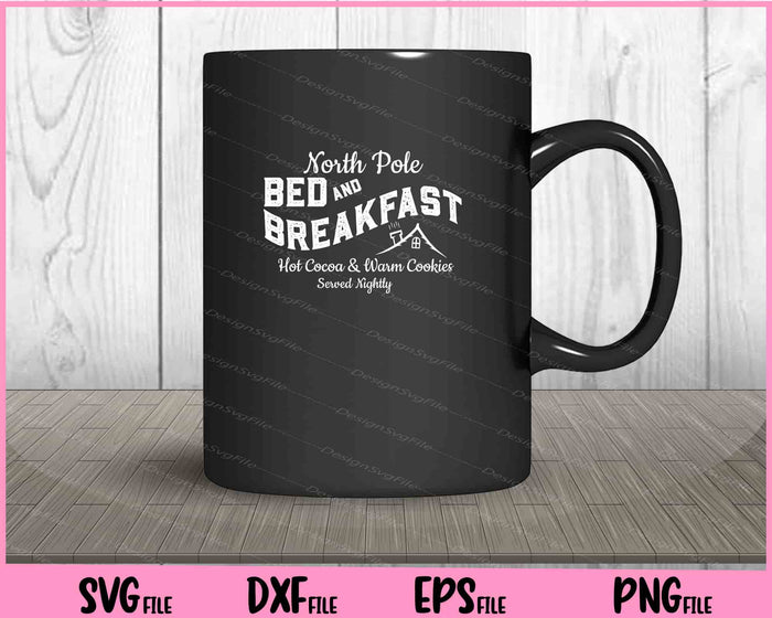 North Pole bed and Breakfast Hot cocoa & warm cookies Svg Cutting Printable Files  - Premium Cutting Files in SVG, PNG & EPS Formats - Premium SVG Cutting Files for Crafts