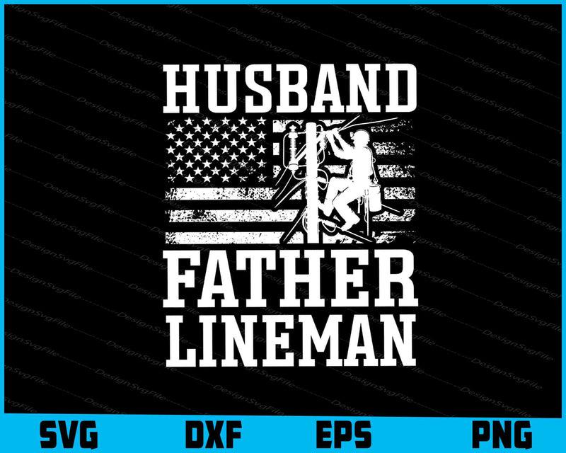 Husband Father Lineman SVG