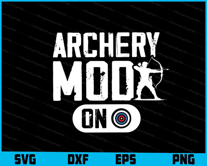 Archery Mode On SVG, Hunting Lover
