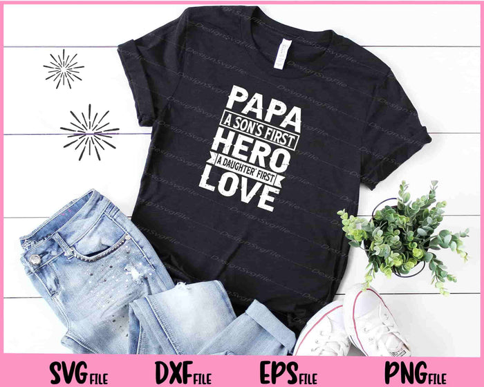 Papa a Son’s First Hero a Daughter first love Svg Cutting Printable Files  - Premium Cutting Files in SVG, PNG & EPS Formats - Premium SVG Cutting Files for Crafts