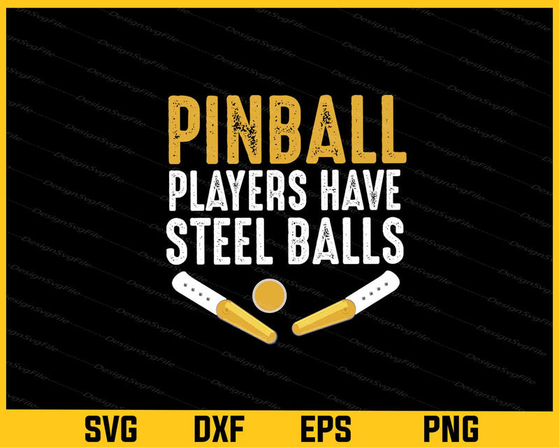 Pinball Players Have Steel Balls svg