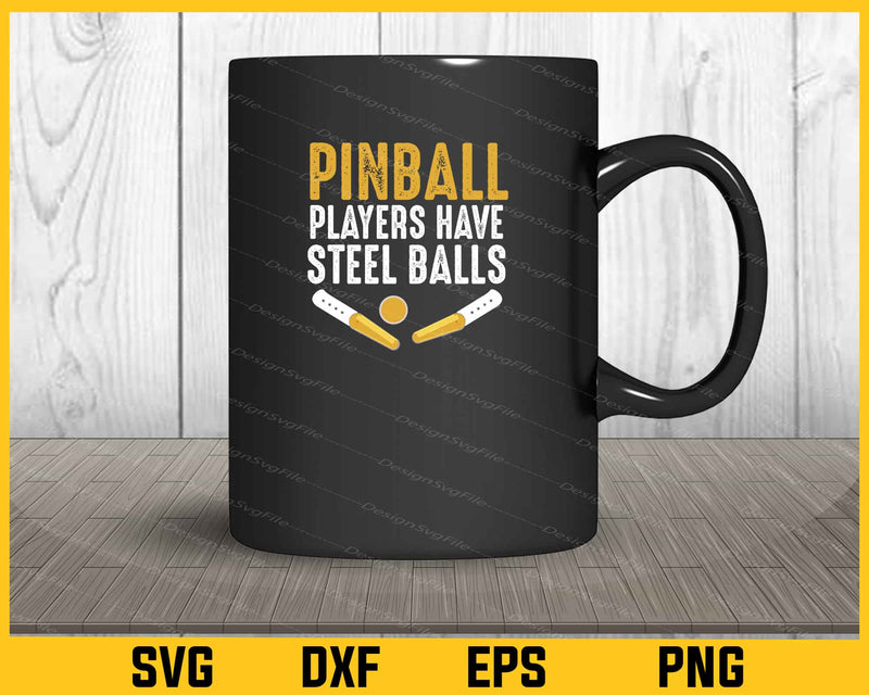 Pinball Players Have Steel Balls mug