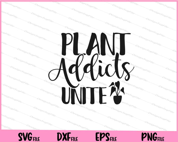 Plant Addicts Unite Garden svg