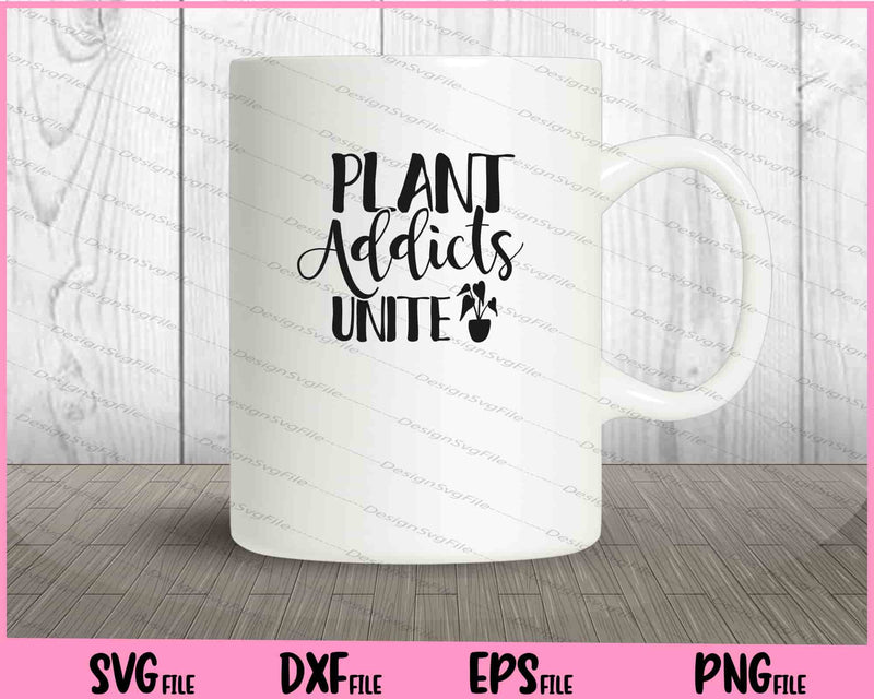 Plant Addicts Unite Garden Svg Cutting Printable Files  - Premium Cutting Files in SVG, PNG & EPS Formats - Premium SVG Cutting Files for Crafts